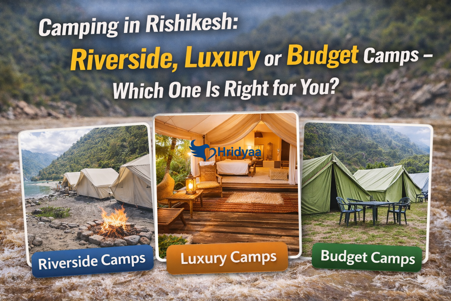 Rishikesh Camping Guide: Riverside, Luxury & Budget Camps