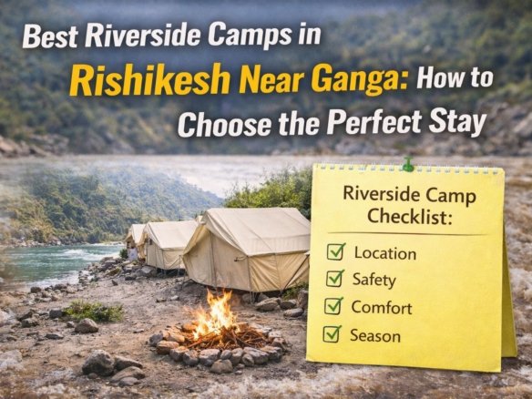 Rishikesh Riverside Camping Near Ganga: What to Know