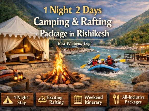 Rishikesh 1 Night 2 Days Camping with Rafting: Complete Guide