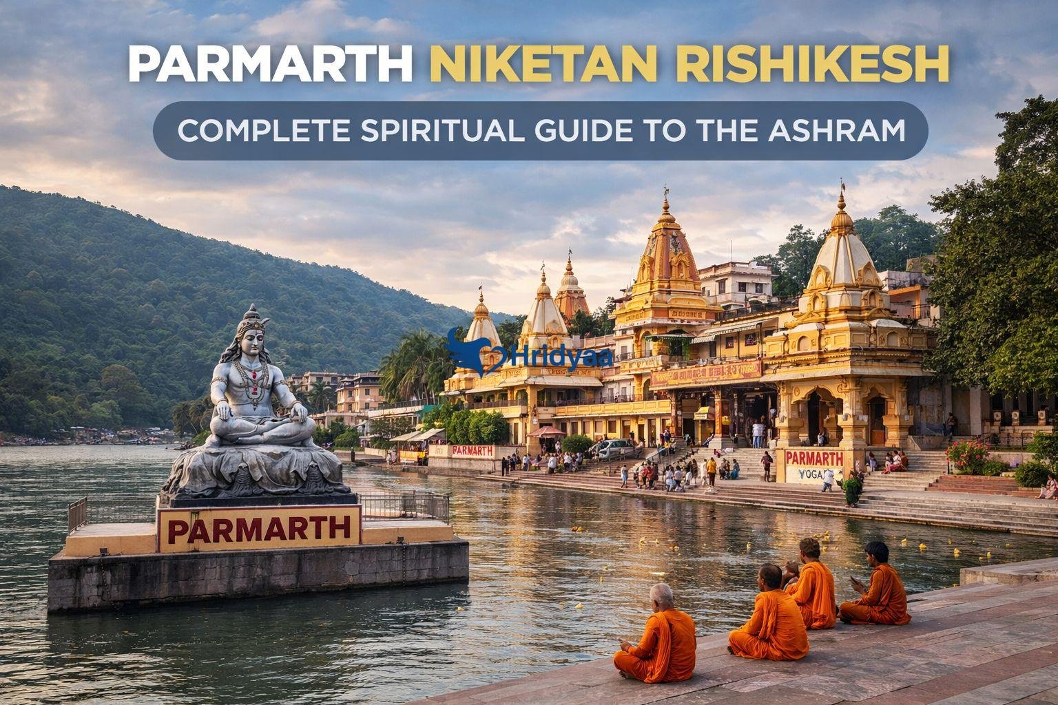 Parmarth Niketan Ashram in Rishikesh with the Shiva statue, monks sitting by the Ganga, and temple buildings along the riverbank at sunset