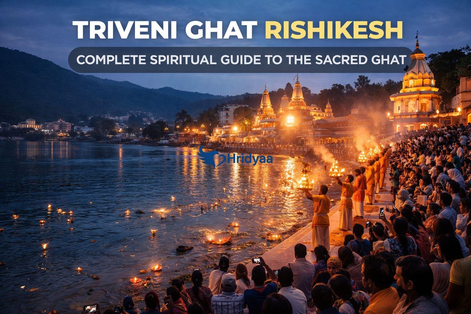 Evening Ganga Aarti at Triveni Ghat in Rishikesh with priests performing rituals, oil lamps floating on the Ganga, and devotees gathered along the riverbank