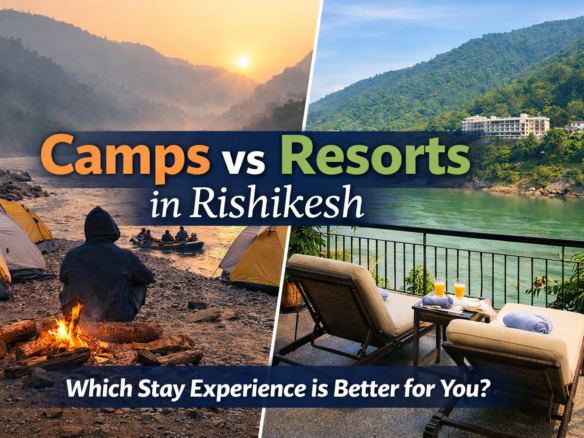 Camps vs resorts in Rishikesh showing riverside camping near Shivpuri and a peaceful resort balcony overlooking the Ganga